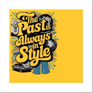 The Past Is Always In Style Posters and Art